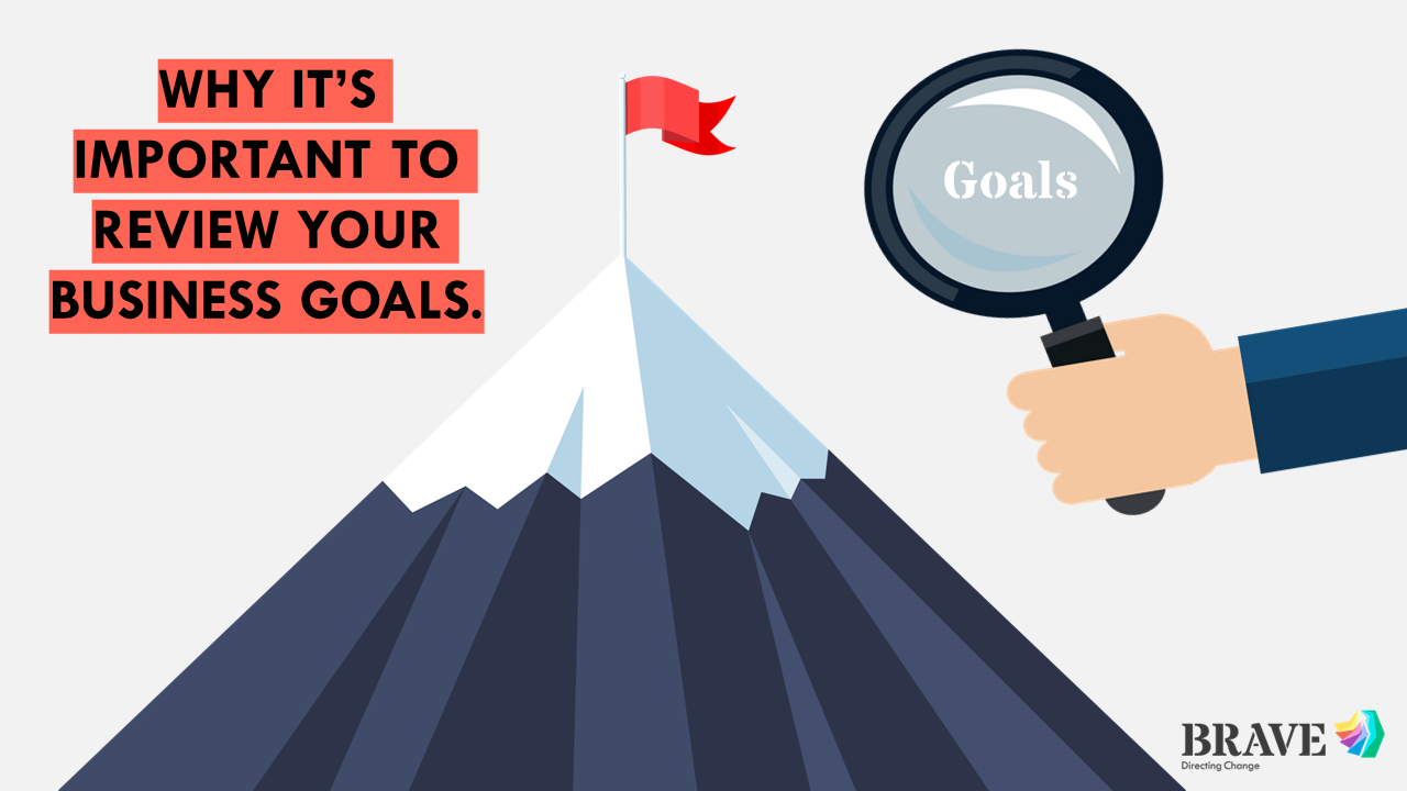 Why you need to review your business goals.